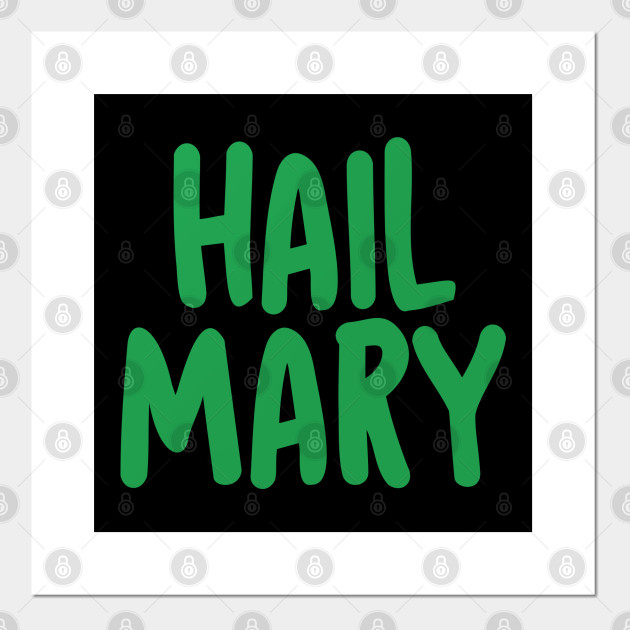 hail-mary-mary-posters-and-art-prints-teepublic